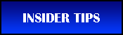 INSIDER TIPS